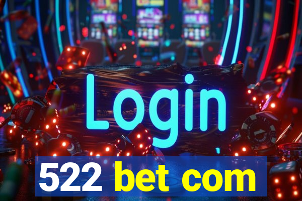 522 bet com